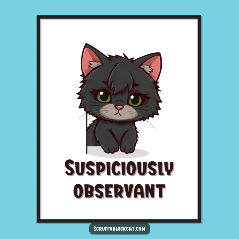 Funny Scruffy Cat Poster - Artistic Peek Design, Quirky Wall Art Gift