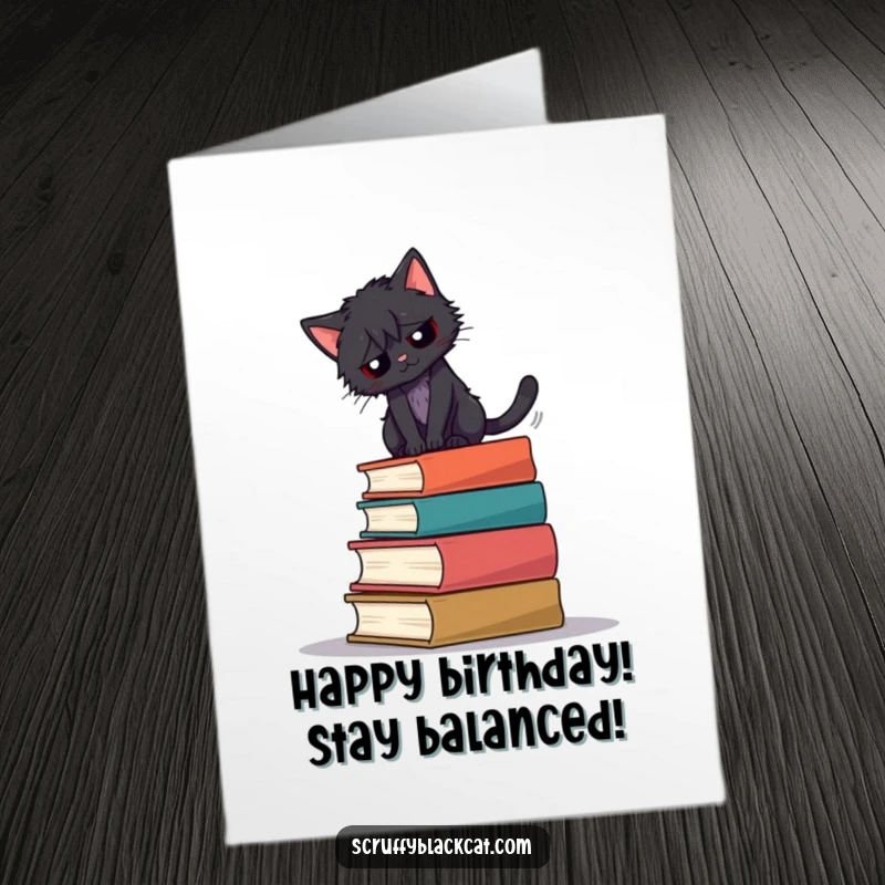 Funny Free Printable Birthday Card: Scruffy black cat precariously balancing on a tall, wobbly stack of books.